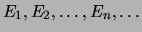 $E_1, E_2, \ldots, E_n, \ldots$