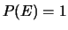 $P(E)=1$