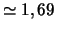 $\simeq 1,69$