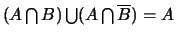 $(A \bigcap B)\bigcup (A \bigcap \overline{B})=A$