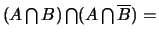 $(A \bigcap
B)\bigcap (A \bigcap \overline{B})=$
