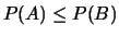 $P(A) \leq P(B)$