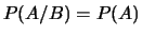 $P(A/B)=P(A)$