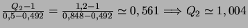 $\frac{Q_2-1}{0,5-0,492}=\frac{1,2-1}{0,848-0,492}\simeq 0,561
\Longrightarrow Q_2\simeq 1,004$