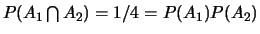 $P(A_1 \bigcap A_2)=1/4=P(A_1)P(A_2)$