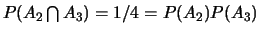 $P(A_2 \bigcap A_3)=1/4=P(A_2)P(A_3)$