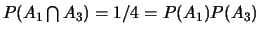 $P(A_1 \bigcap A_3)=1/4=P(A_1)P(A_3)$