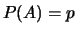 $P(A)=p$