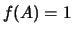$f(A)=1$