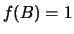 $f(B)=1$