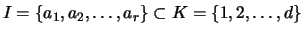 $I=\{a_1,a_2,\ldots,a_{r}\} \subset K=\{1,2,\ldots,d\}$