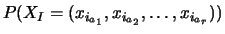 $P(X_I=(x_{i_{a_1}},
x_{i_{a_2}}, \ldots, x_{i_{a_r}}))$