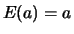 $E(a)=a$
