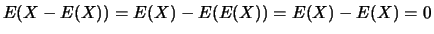 $E(X-E(X))=E(X)-E(E(X))=E(X)-E(X)=0$
