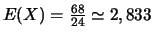 $E(X)=\frac{68}{24}\simeq 2,833$