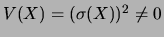 $V(X)=(\sigma(X))^2\neq 0$