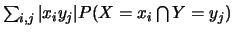 $\sum_{i,j}\vert x_i y_j\vert P(X=x_i \bigcap Y=y_j)$