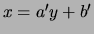 $x=a'y+b'$