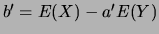 $b'=E(X)-a'E(Y)$