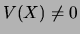 $V(X) \neq 0$