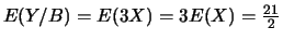 $E(Y/B)=E(3X)=3E(X)=\frac{21}{2}$