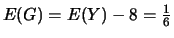 $E(G)=E(Y)-8=\frac{1}{6}$