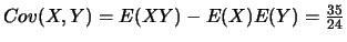 $Cov(X,Y)=E(XY)-E(X)E(Y)=\frac{35}{24}$