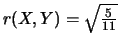 $r(X,Y)=\sqrt{\frac{5}{11}}$