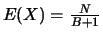 $E(X)=\frac{N}{B+1}$