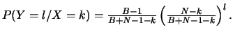 $P(Y=l/X=k)=\frac{B-1}{B+N-1-k}
\left(\frac{N-k}{B+N-1-k}\right)^{l}.$