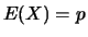 $E(X)=p$