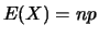 $E(X)=np$