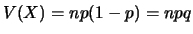 $V(X)=np(1-p)=npq$