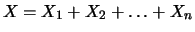 $X=X_1+X_2+\ldots +X_n$