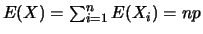 $E(X)=\sum_{i=1}^n E(X_i)=np$