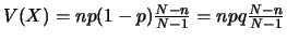$V(X)=np(1-p)\frac{N-n}{N-1}=npq\frac{N-n}{N-1}$
