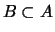 $B \subset A$