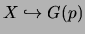 $X
\hookrightarrow G(p)$