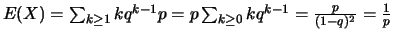 $E(X)=\sum_{k\geq 1} kq^{k-1}p=p\sum_{k\geq 0} kq^{k-1}
=\frac{p}{(1-q)^2}=\frac{1}{p}$