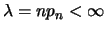 $\lambda=np_n<\infty$