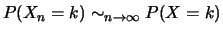 $P(X_n=k) \sim_{n\to \infty} P(X=k)$
