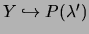 $Y \hookrightarrow P(\lambda')$