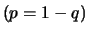 $(p=1-q)$