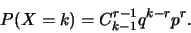 \begin{displaymath}
P(X=k)=C_{k-1}^{r-1}q^{k-r}p^r.\end{displaymath}