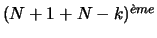 $(N+1+N-k)^{\grave{e}me}$
