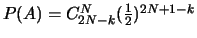$P(A)=C_{2N-k}^{N} (\frac{1}{2})^{2N+1-k}$