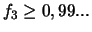 $f_3\geq0,99...$