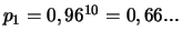 $p_1=0,96^{10}=0,66...$