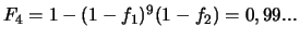 $F_4=1-(1-f_1)^{9}(1-f_2)=0,99...$