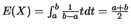 $E(X)=\int_{a}^{b} \frac{1}{b-a}tdt=\frac{a+b}{2}$